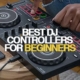 Best DJ Controllers For Beginners (Profile Picture)