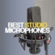 Best Studio Microphones