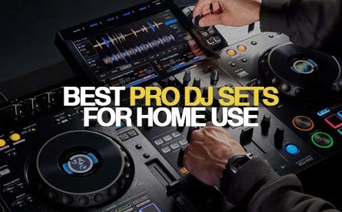 Best Pro DJ Sets For Home Use