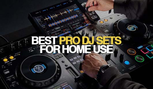 Best Pro DJ Sets For Home Use